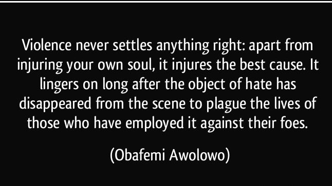 quote-violence-never-settles-anything-right-apart-from-injuring-your-own-soul-it-injures-the-best-obafemi-awolowo-369344