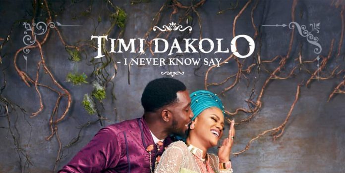Timi Dakolo I Never Know Say