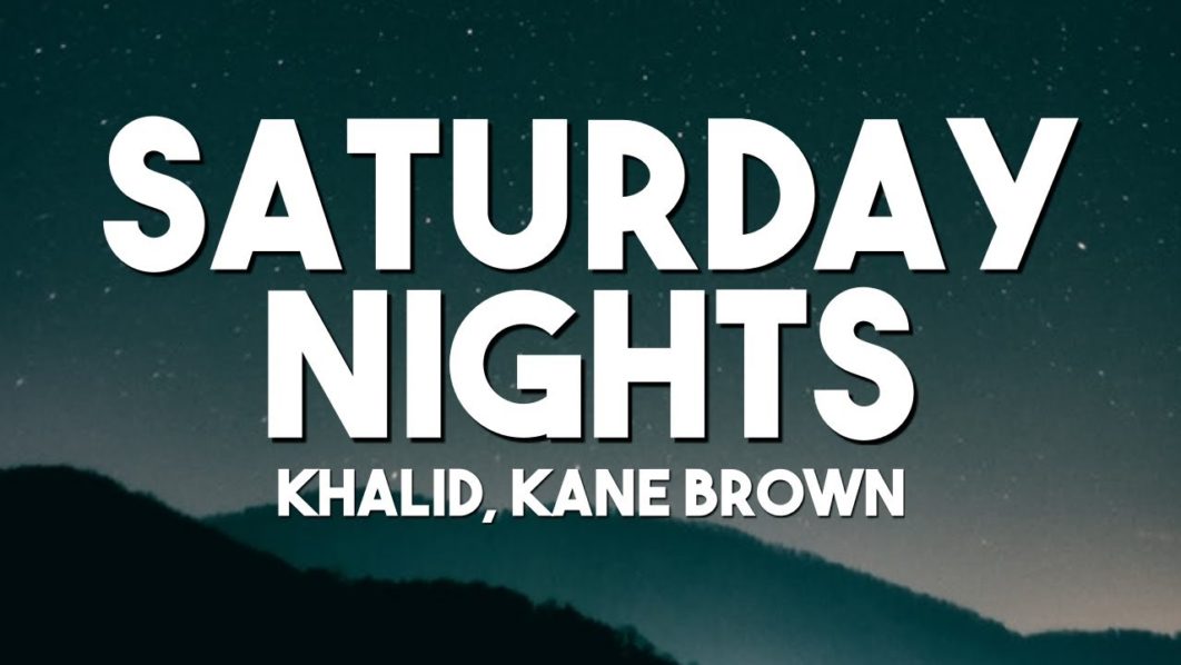 Saturday Night Remix By Khalid And Kane Brown