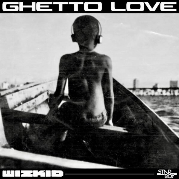 Ghetto Love – Wizkid