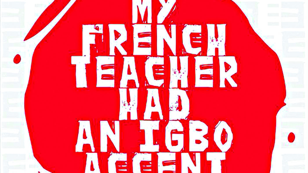 My French Teacher had an Igbo Accent