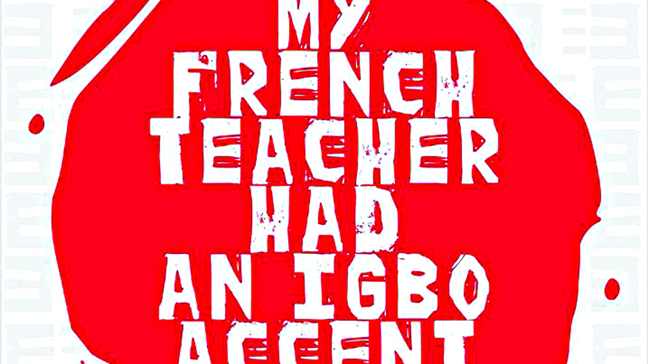 My French Teacher had an Igbo Accent