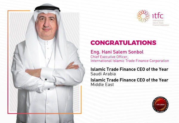 Eng. Hani Salem Sonbol, ITFC CEO announced as Islamic Trade Finance CEO of the Year Saudi Arabia 2021 and Islamic Trade Finance CEO of the Year Middle East at the 2021 Global Banking & Finance Awards®