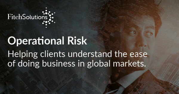 Fitch Solutions Operational Risk Index Remodeled as Accessible Alternative to World Bank’s Doing Business Report