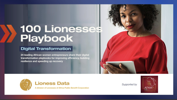 Lionesses Digital Transformation Playbook for Africa’s Women Entrepreneurs offers first-person hacks, tactics and strategies for building businesses back from Covid-19 pandemic
