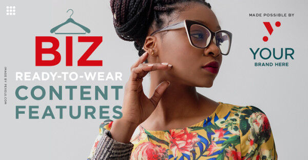 Biz ‘ready-to-wear’ Content Features