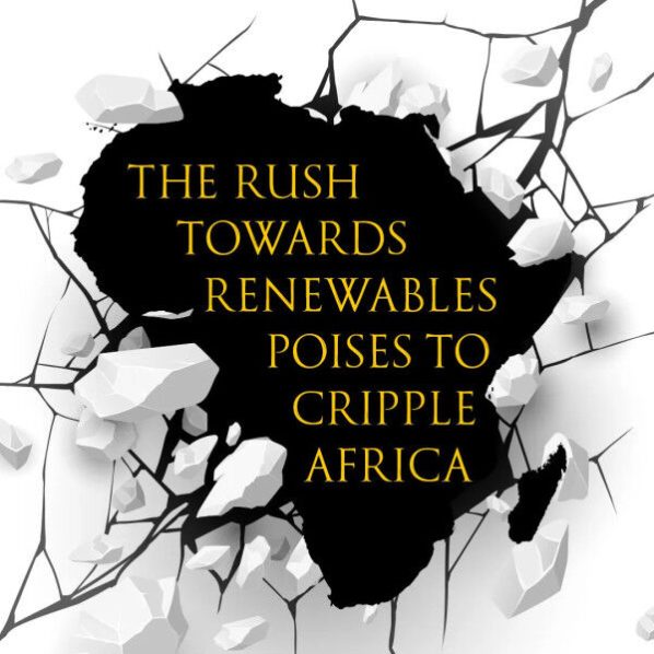The Rush towards Renewables Poises to Cripple Africa (By NJ Ayuk)