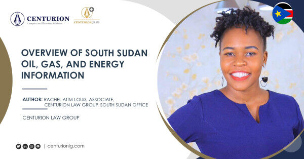 Overview of South Sudan Oil, Gas, and Energy Information (By Rachel Atim Louis)