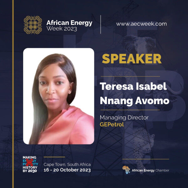 GEPetrol Managing Director (MD) Teresa Isabel Nnang Avomo to Lead Investment Dialogue During African Energy Week (AEW) 2023