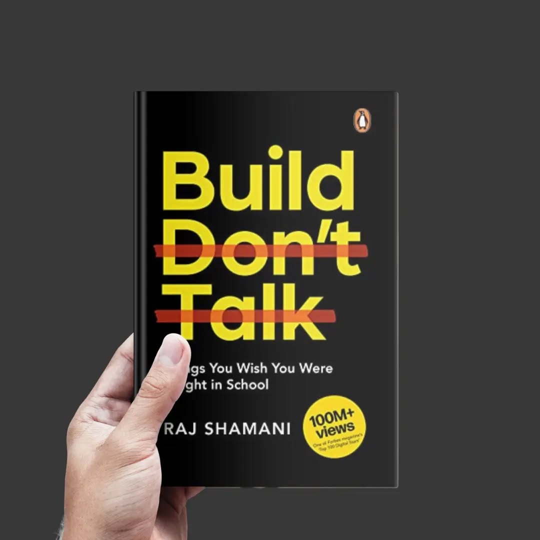 Build, Don’t Talk by Raj Shamani