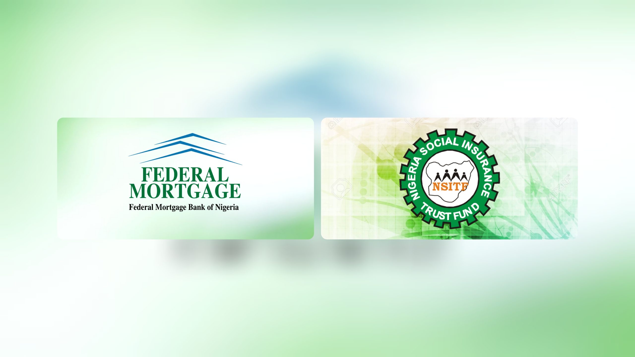 Federal Mortgage Bank of Nigeria (FMBN) and the Nigeria Social Insurance Trust Fund (NSITF)