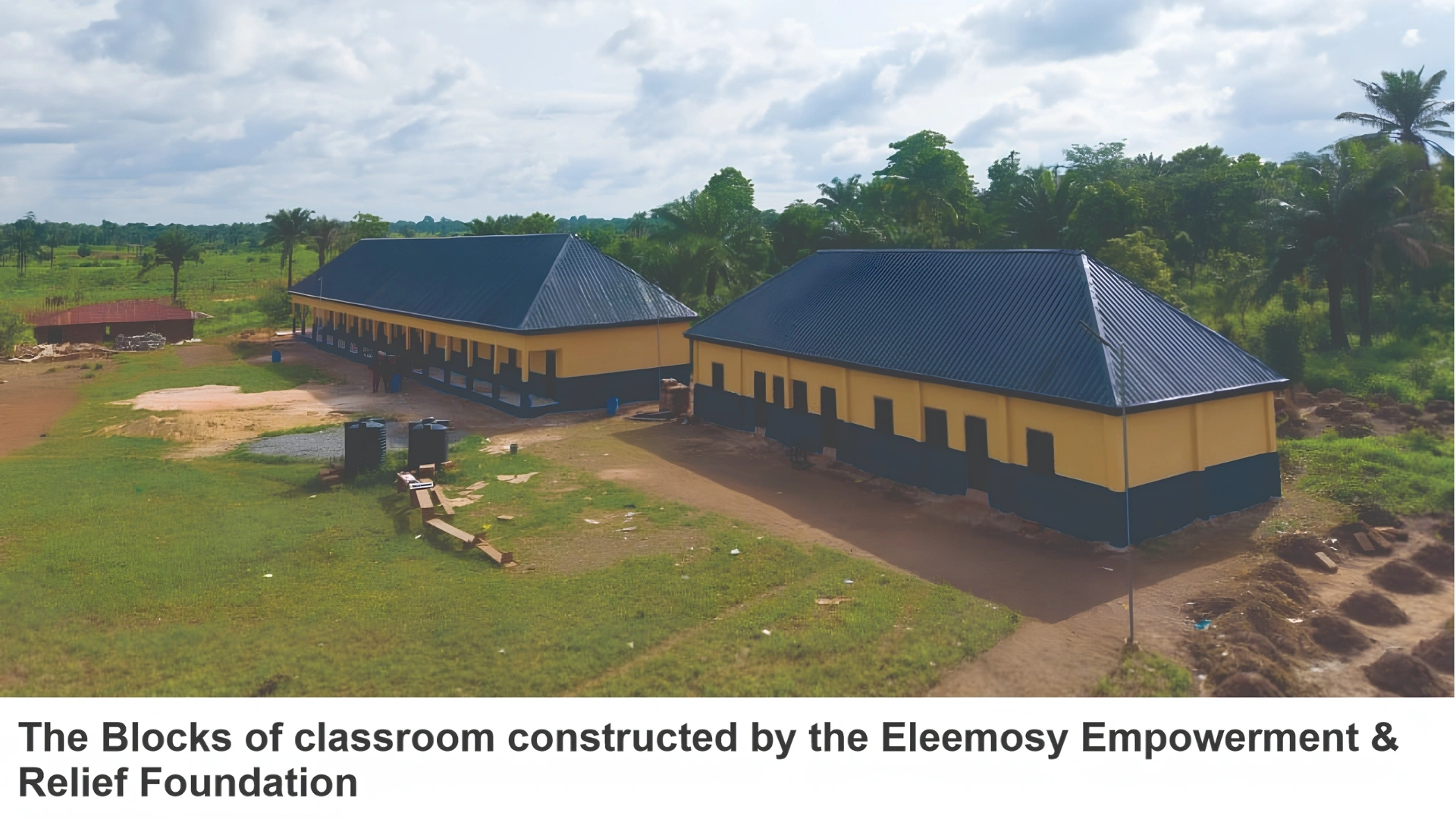 The blocks of classroom constructed by the Eleemosy Empowerment & Relief Foundation.