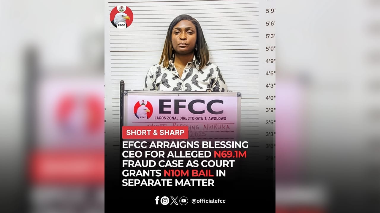 EFCC arraigned Blessing CEO in Lagos over alleged N69.15 mil
